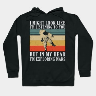 IN MY HEAD I'M EXPLORING MARS Hoodie